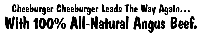 CHEEBURGER CHEEBURGER LEADS THE WAY AGAIN…WITH 100% ALL-NATURAL ANGUS BEEF.